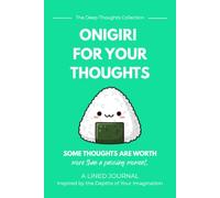 Onigiri For Your Thoughts: A Lined Journal for Ideas Worth Keeping (The Deep Thoughts Collection)