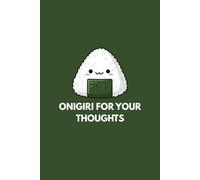 Onigiri For Your Thoughts: A Notebook for Ideas Worth Keeping