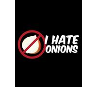 Onion I Hate Onions Onion Vegetables NOTEBOOK: Journal Gift 100 Pages, 8.5" x 11"