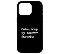 Onion soup my forever favorite Funny Onion Soup Minimalist Case for iPhone 16 Pro