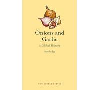 Onions and Garlic: A Global History (Edible)