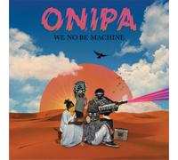 Onipa We No Be Machine (CD) Album (US IMPORT)