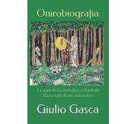 Onirobiografia: I sogni della metafisica illustrati dai sogni di un visionario