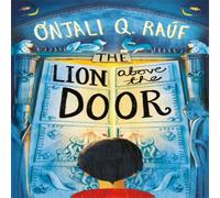 Onjali Q. Rauf The Lion Above the Door Book Onjali Q. Rauf Multicolor