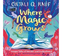 Onjali Q. Rauf Where Magic Grows Hardback Book Onjali Q. Rauf Multicolor