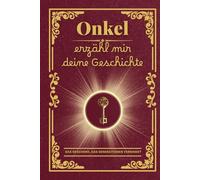 Onkel erzähl mir deine Geschichte: Das perfekte persönliche Geschenk: Ein Notizbuch zum Ausfüllen, um die wertvollen Erinnerungen und Werte Ihrer ... ob zum Geburtstag oder zu Weihnachten!