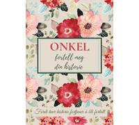 Onkel, fortell meg din historie: En stor utfyllingsbok for å bevare dine mest verdifulle minner, dele livsverdiene dine og styrke båndene mellom generasjonene