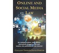 Online and Social Media Law: For content writers, web editors, journalists, bloggers, PRs and anyone who publishes on the internet