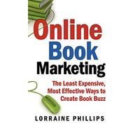 Online Book Marketing: The Least Expensive, Most Effective Ways to Create Book Buzz