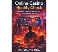 Online Casino Reality Check: How RTP, Volatility, and Bonus Terms Decide Results (Casino Games Decoded. Understanding the Math, Risk, and Design Behind Gambling Systems)