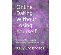 Online Dating Without Losing Yourself: A Faith-Centered Guide to Discernment, Boundaries, and Peace