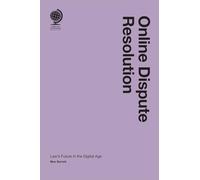 Online Dispute Resolution : Law’s Future in the Digital Age