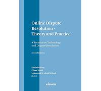 Online Dispute Resolution - Theory and Practice: A Treatise on Technology and Dispute Resolution