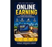 Online Earning: A Complete Guide to Building Income, Freedom & Financial Independence: 10 (Online Earning Books By Sanjay Mandavi)