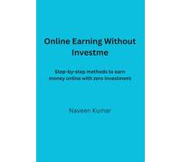 : Online Earning Without Investme: Step-by-step methods to earn money online with zero investment