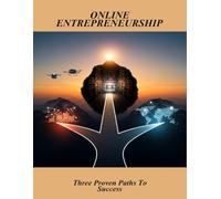 Online Entrepreneurship: Three Proven Paths To Success