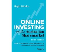 Online Investing on the Australian Sharemarket: How to Research, Trade and Invest in Shares and Securities Online