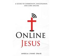 Online Jesus: A guide to community, discipleship, and care online