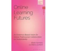 Online Learning Futures: An Evidence Based Vision for Global Professional Collaboration on Sustainability (Bloomsbury Higher Education Research)