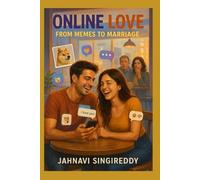 Online Love : From Memes to Marriage (Love Stories)