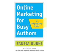 Online Marketing for Busy Authors: A Step-by-Step Guide (AGENCY/DISTRIBUTED)