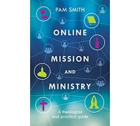 Online Mission and Ministry: A Theological and Practical Guide