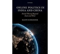 Online Politics in India and China : Social Theory Beyond East and West