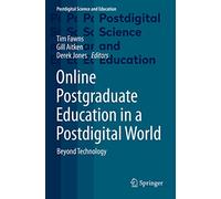 Online Postgraduate Education in a Postdigital World: Beyond Technology (Postdigital Science and Education)