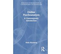 Online Psychoanalysis: A Contemporary Introduction (Routledge Introductions to Contemporary Psychoanalysis)