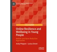 Online Resilience and Wellbeing in Young People : Holistic and Harm Reduction Approaches