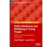 Online Resilience and Wellbeing in Young People: Holistic and Harm Reduction Approaches (Palgrave Studies in Cyberpsychology)