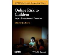 Online Risk to Children: Impact, Protection and Prevention (Wiley Child Protection & Policy Series)