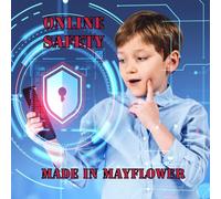 Online Safety: A child-friendly book for primary school aged children to learn about online safety (Made In Mayflower)