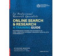 Online Search and Research: Training Guide for Professional Researchers (CERTIFIED INTERNET RESEARCH SPECIALIST (CIRS) TRAINING PROGRAM 2025)