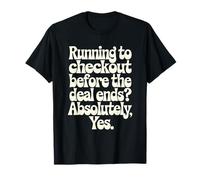 Online Shopper Running to Checkout Before The Deal Ends T-Shirt