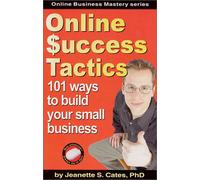 Online Success Tactics: 101 Ways to Build Your Small Business