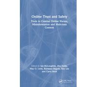Online Trust and Safety : Tools to Combat Online Harms, Misinformation and Malicious Content