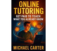 Online Tutoring: Get Paid to Teach What You Already Know