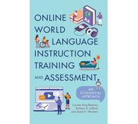 Online World Language Instruction Training and Assessment : An Ecological Approach