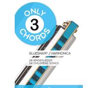 Only 3 Chords - Bluesharp / Harmonica - 24 Kinderlieder / 24 Childrens Songs: 22 (Bluesharp Songbooks)