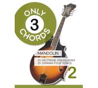 Only 3 Chords - Mandolin - 25 deutsche Volkslieder / german Folk songs - 2: 30 (Mandolin Songbooks)