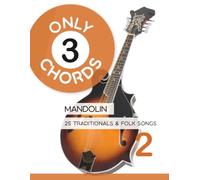 Only 3 Chords - Mandolin - 25 Traditionals & Folk Songs - 2: 29 (Mandolin Songbooks)