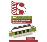 Only 8 - 100 Lieder mit einer Oktave für Mini-Mundharmonika / 100 songs with one octave for mini harmonica: Ohne Noten - no music notes + Sounds online (Bluesharp Songbooks)