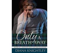 Only a Breath Away: A Scottish Time Travel Romance (Kaitlyn and the Highlander)