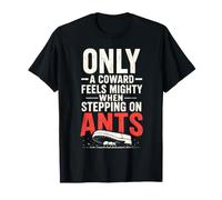 Only a Coward Feels Mighty When Stepping on Ants Wisdom T-Shirt
