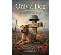 Only A Dog (Modern English Edition): The Greyfriars Bobby of World War One