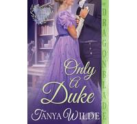 Only a Duke: A Regency Historical Romance: 6 (Ladies Who Dare)