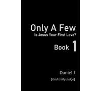 Only A Few - Book 1: Is Jesus Your First Love (1): Is Jesus Your First Love? Book 1