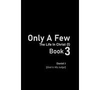 Only A Few - Book 3:: The Life In Christ (1) ('Only A Few' Book Series (6 Books))