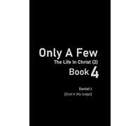 Only A Few Book 4: The Life In Christ (2) ('Only A Few' Book Series (6 Books))